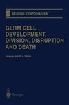 Germ Cell Development, Division, Disruption and Death