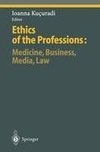 Ethics of the Professions: Medicine, Business, Media, Law