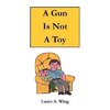 A Gun Is Not A Toy