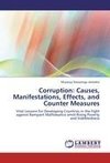 Corruption: Causes, Manifestations,  Effects, and  Counter Measures