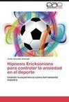 Hipnosis Ericksoniana para controlar la ansiedad en el deporte