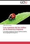 Los caminos de los indios en la América hispana