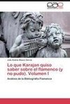 Lo que Karajan quiso saber sobre el flamenco (y no pudo). Volumen I