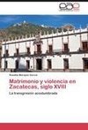 Matrimonio y violencia en Zacatecas, siglo XVIII