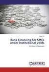 Bank Financing for SMEs under Institutional Voids