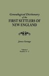 Genealogical Dictionary of the First Settlers of New England, Showing Three Generations of Those Who Came Before May, 1692. in Four Volumes. Volume I