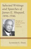 Selected Writings and Speeches of James E. Shepard, 1896-1946