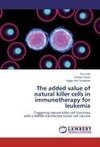 The added value of  natural killer cells in immunotherapy for leukemia