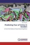 Predicting Fear of Crime in Sweden