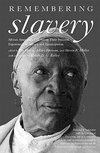 Remembering Slavery: African Americans Talk about Their Personal Experiences of Slavery and Emancipation