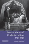 Romanticism and Celebrity Culture, 1750 1850