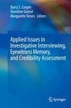 Applied Issues in Investigative Interviewing, Eyewitness Memory, and Credibility Assessment