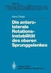 Die antero-laterale Rotationsinstabilität des oberen Sprunggelenkes