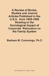A   Review of Books, Studies and Journal Articles Published in the U.S.A. from 1955-1995 Relating to the Sociological Impact of Corporate Relocation o