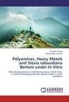 Polyamines, Heavy Metals and Stevia rebaudiana Bertoni under In Vitro