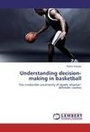 Understanding decision-making in basketball