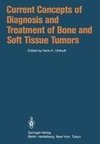 Current Concepts of Diagnosis and Treatment of Bone and Soft Tissue Tumors
