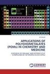 APPLICATIONS OF POLYOXOMETALATES (POMs) IN CHEMISTRY AND MEDICINE