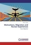 Motivations, Migration and  Nurses' Experiences