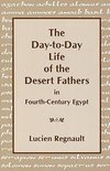 Day-To-Day Lives of the Desert Fathers in Fourth-Century Egypt