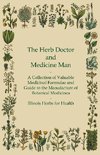 The Herb Doctor and Medicine Man - A Collection of Valuable Medicinal Formulae and Guide to the Manufacture of Botanical Medicines - Illinois Herbs for Health
