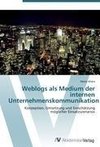 Weblogs als Medium der internen Unternehmenskommunikation