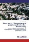 Land use is Fringe areas and problems of Suburbs - Madurai city