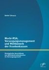 Morbi-RSA, Versorgungsmanagement und Wettbewerb der Krankenkassen: Strategische Ausrichtung von Betriebskrankenkassen im Versorgungsmarkt