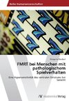 FMRT bei Menschen mit pathologischem Spielverhalten