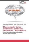 El desempeño de los sistemas de pensiones privados en Latinoamérica