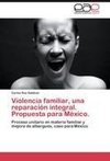Violencia familiar, una reparación integral. Propuesta para México.