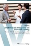 What Predicts Interpersonal Problem-Solving