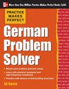 Practice Makes Perfect German Problem Solver