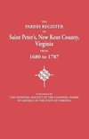 The Parish Register of Saint Peter's, New Kent County, Virginia, from 1680 to 1787
