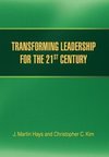 TRANSFORMING LEADERSHIP FOR THE 21ST CENTURY