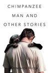Chimpanzee Man and Other Stories