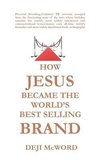 HOW JESUS BECAME THE WORLD'S BEST SELLING BRAND