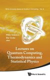 LECTURES ON QUANTUM COMPUTING, THERMODYNAMICS AND STATISTICAL PHYSICS