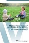 Mothers' and Fathers' Judgments about Young Children's Autonomy