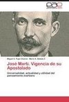 José Martí. Vigencia de su Apostolado
