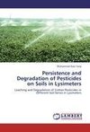 Persistence and Degradation of Pesticides on Soils in Lysimeters