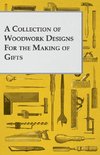 A Collection of Woodwork Designs for the Making of Gifts