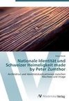 Nationale Identität und Schweizer Heimeligkeit made by Peter Zumthor