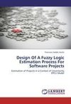 Design Of A Fuzzy Logic Estimation Process For Software Projects