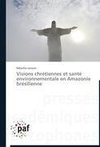 Visions chrétiennes et santé environnementale en Amazonie brésilienne