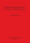 Warfare and Violence in the Iron Age of Southern France
