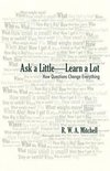 Ask a Little-Learn a Lot