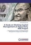 A Study on Working Capital Management at Vijaya Dairy Milk Project