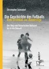Die Geschichte des Fußballs: Vom Strohball zur Bundesliga
