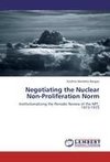 Negotiating the Nuclear Non-Proliferation Norm